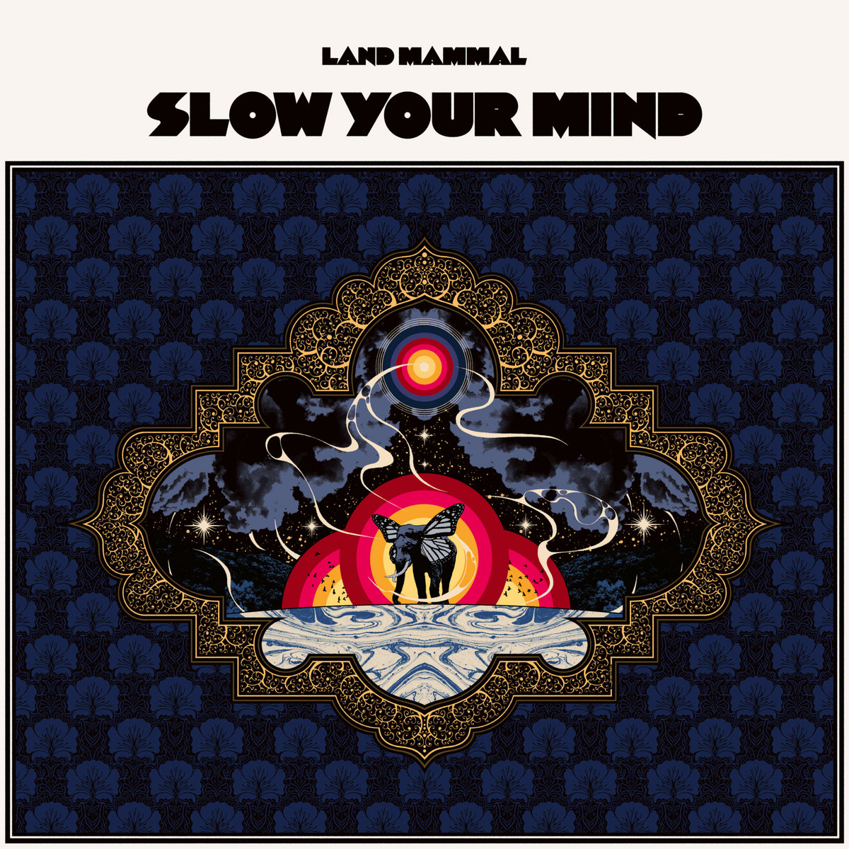 Reseña: LAND MAMMAL.- ‘Slow your&nbsp;mind’